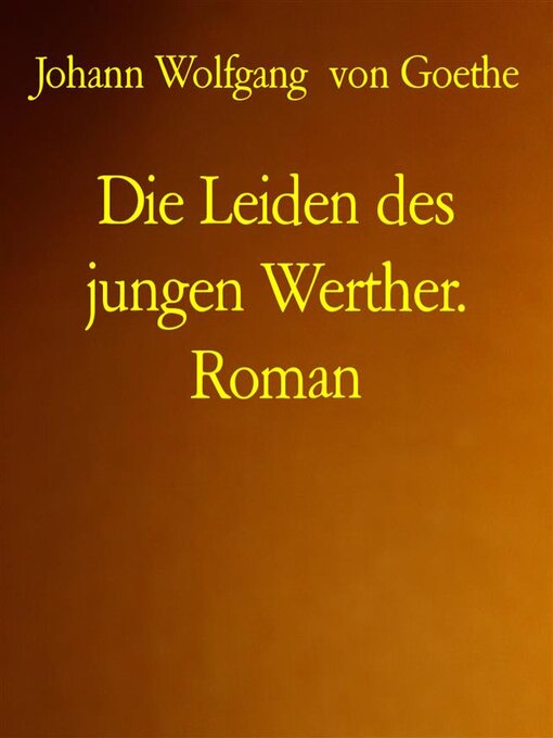 Title details for Die Leiden des jungen Werther. Roman by Johann Wolfgang von Goethe - Wait list